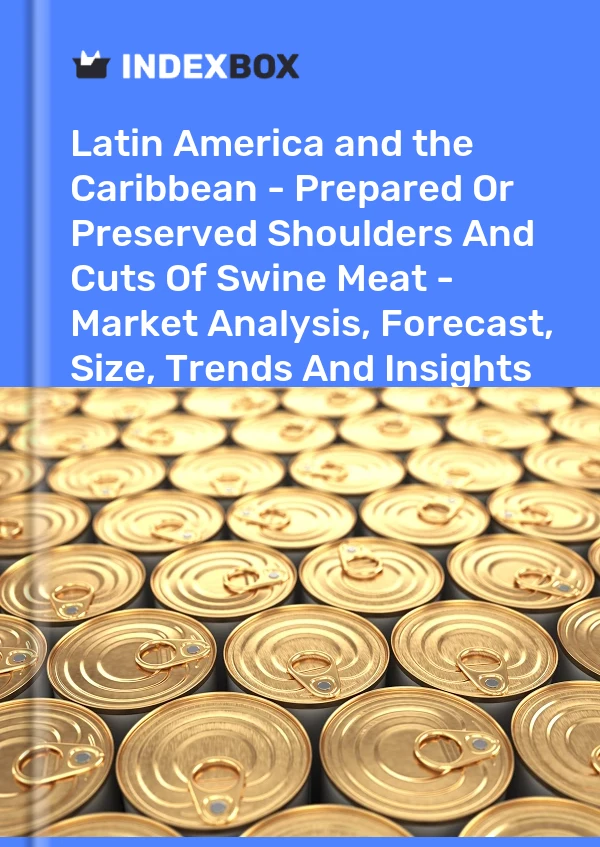 Report Latin America and the Caribbean - Prepared or Preserved Shoulders and Cuts of Swine Meat - Market Analysis, Forecast, Size, Trends and Insights for 499$