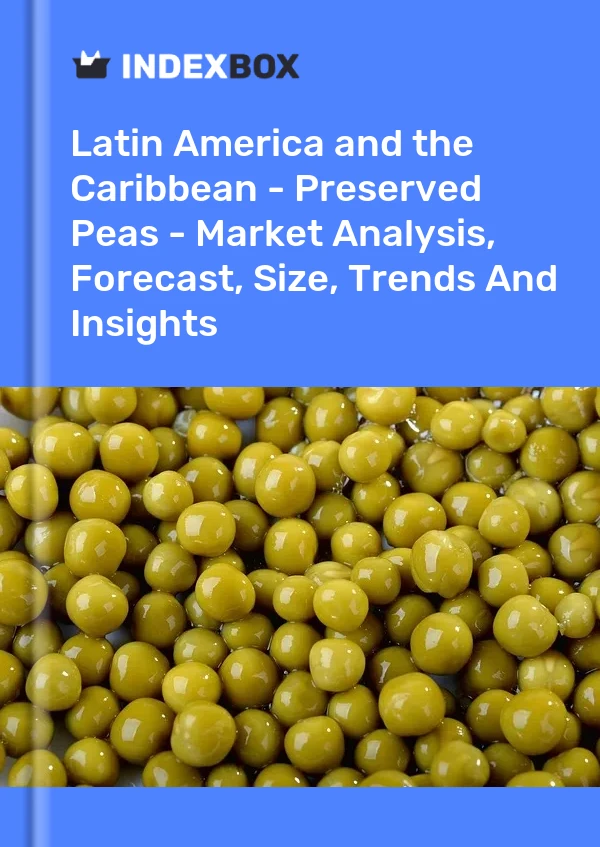 Report Latin America and the Caribbean - Preserved Peas - Market Analysis, Forecast, Size, Trends and Insights for 499$