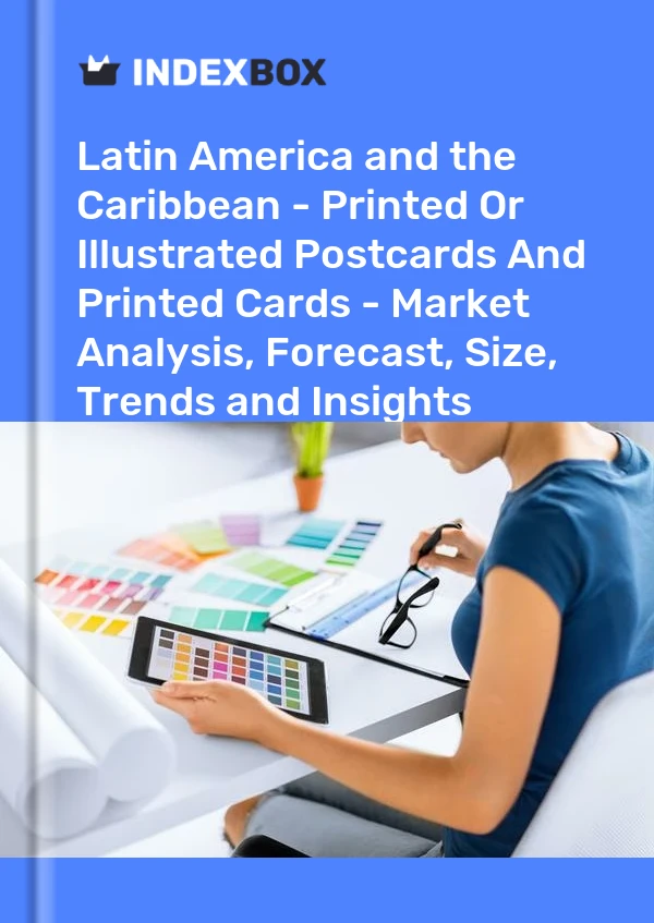 Report Latin America and the Caribbean - Printed or Illustrated Postcards and Printed Cards - Market Analysis, Forecast, Size, Trends and Insights for 499$
