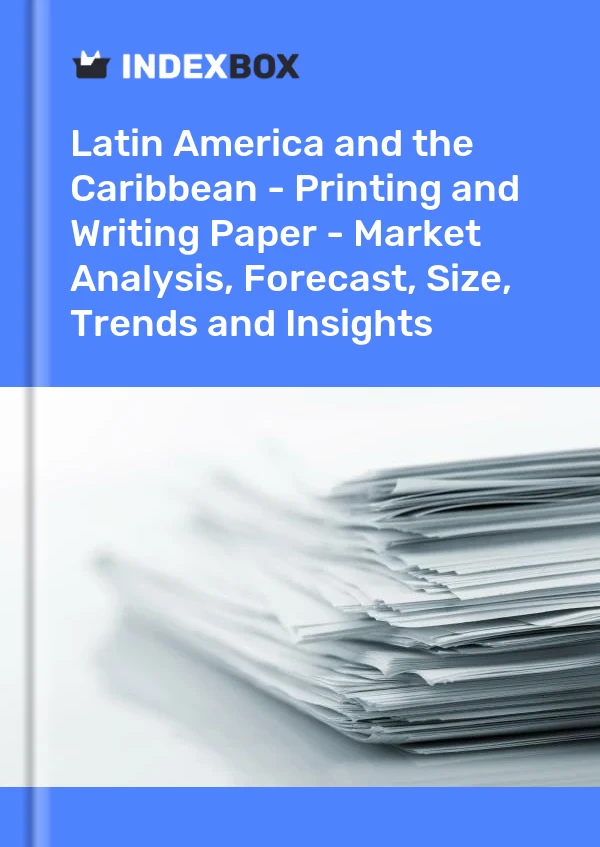 Report Latin America and the Caribbean - Printing and Writing Paper - Market Analysis, Forecast, Size, Trends and Insights for 499$