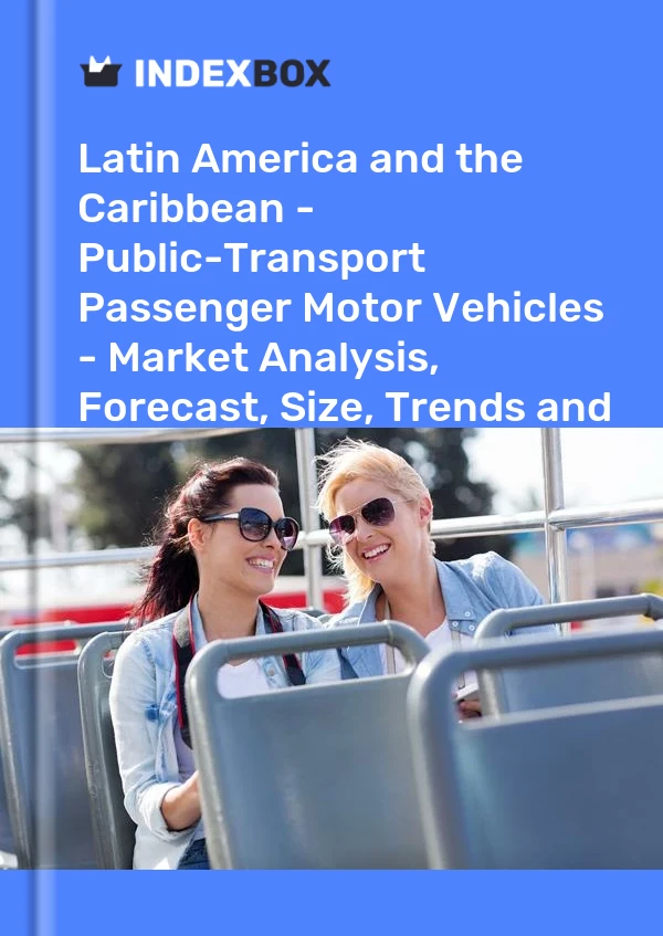 Report Latin America and the Caribbean - Public-Transport Passenger Motor Vehicles - Market Analysis, Forecast, Size, Trends and Insights for 499$