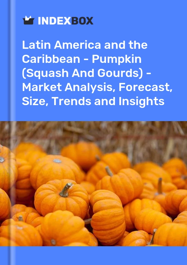 Report Latin America and the Caribbean - Pumpkin (Squash and Gourds) - Market Analysis, Forecast, Size, Trends and Insights for 499$