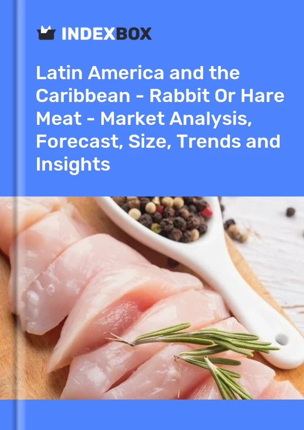 Report Latin America and the Caribbean - Rabbit or Hare Meat - Market Analysis, Forecast, Size, Trends and Insights for 499$