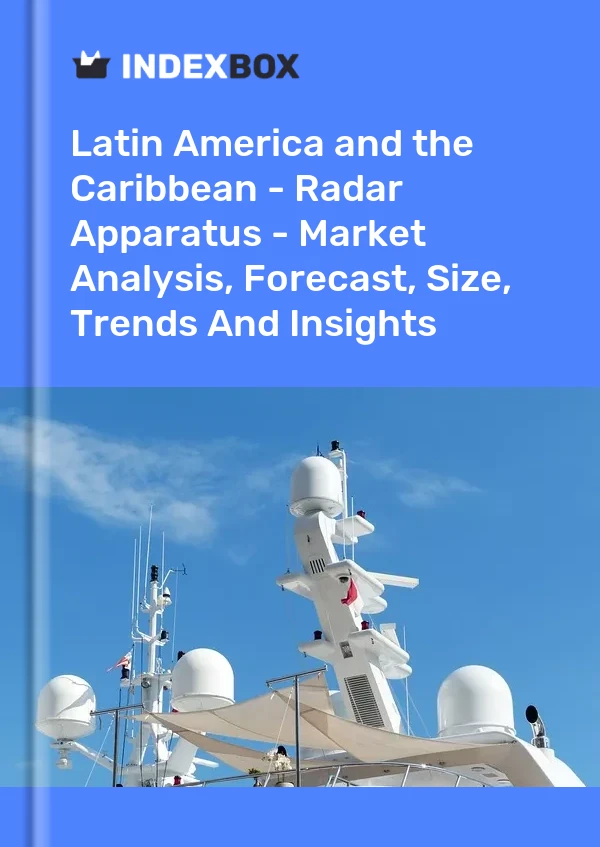 Report Latin America and the Caribbean - Radar Apparatus - Market Analysis, Forecast, Size, Trends and Insights for 499$