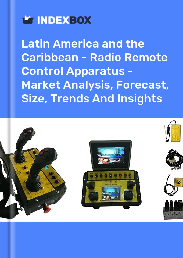 Report Latin America and the Caribbean - Radio Remote Control Apparatus - Market Analysis, Forecast, Size, Trends and Insights for 499$
