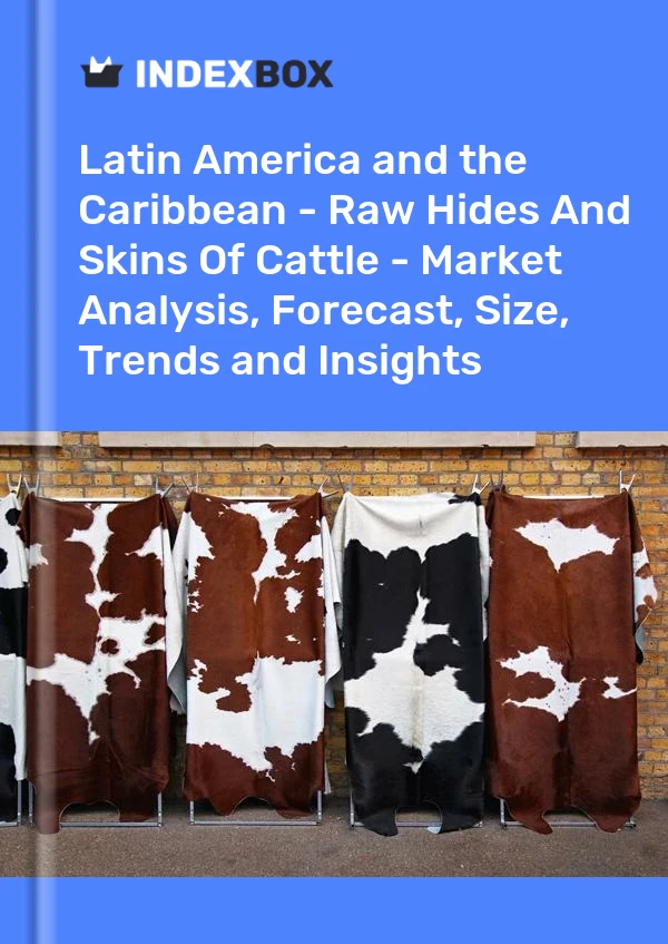 Report Latin America and the Caribbean - Raw Hides and Skins of Cattle - Market Analysis, Forecast, Size, Trends and Insights for 499$