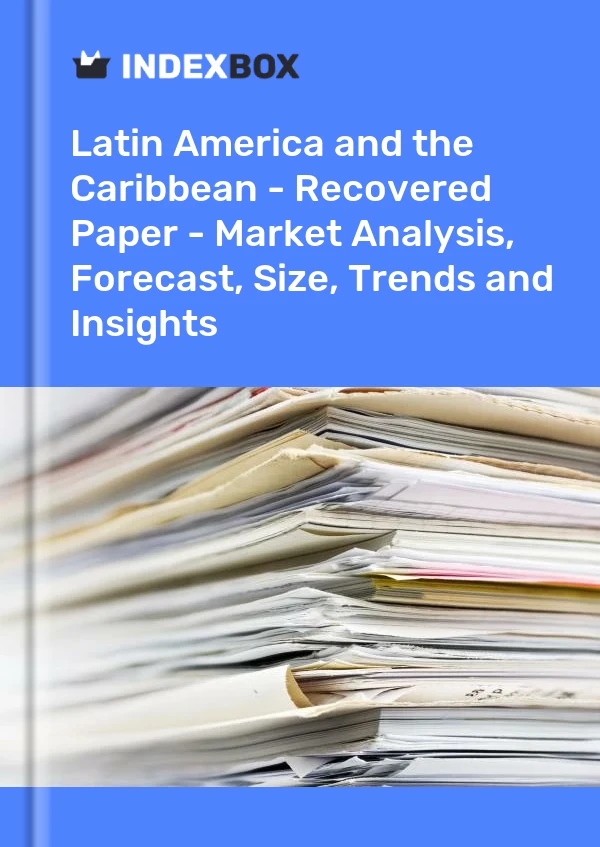 Report Latin America and the Caribbean - Recovered Paper - Market Analysis, Forecast, Size, Trends and Insights for 499$