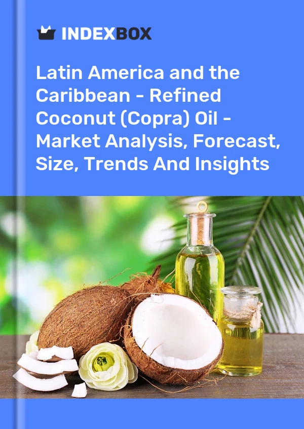 Report Latin America and the Caribbean - Refined Coconut (Copra) Oil - Market Analysis, Forecast, Size, Trends and Insights for 499$