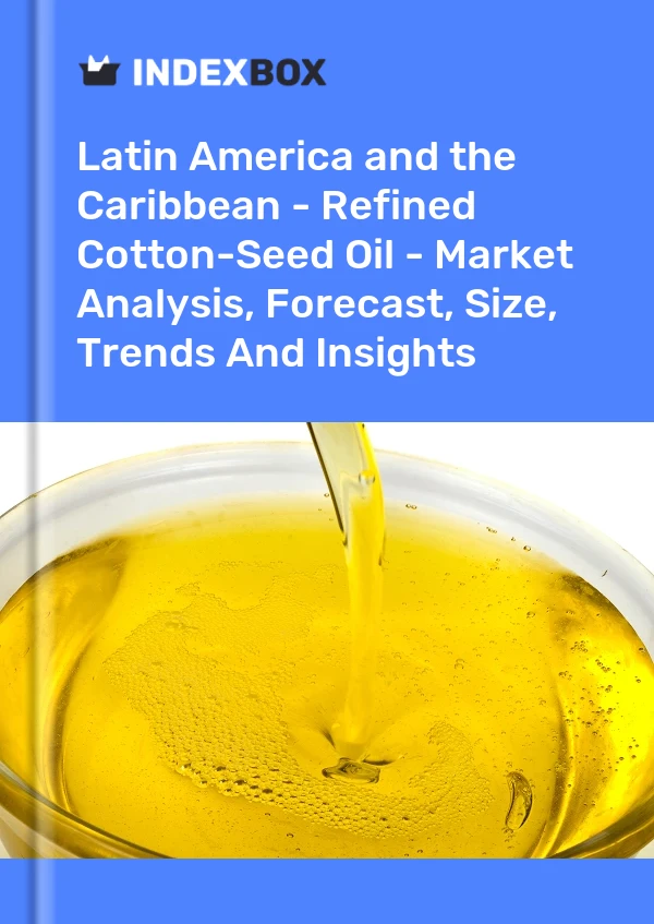 Report Latin America and the Caribbean - Refined Cotton-Seed Oil - Market Analysis, Forecast, Size, Trends and Insights for 499$