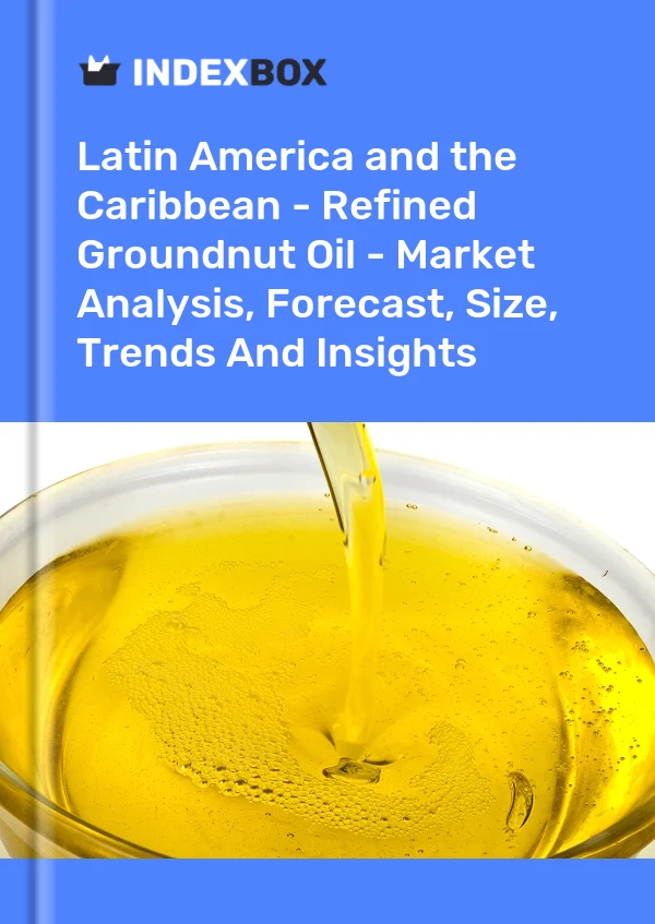 Report Latin America and the Caribbean - Refined Groundnut Oil - Market Analysis, Forecast, Size, Trends and Insights for 499$