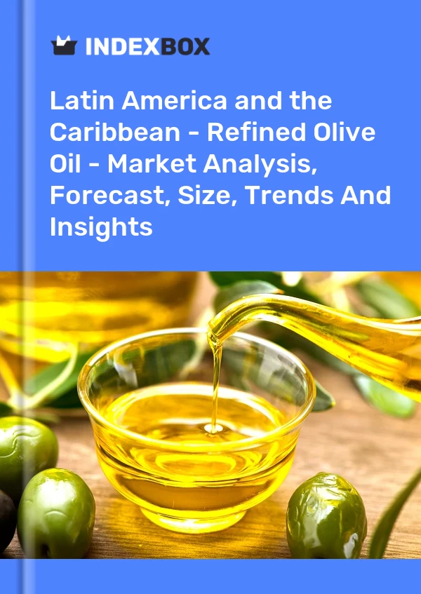 Report Latin America and the Caribbean - Refined Olive Oil - Market Analysis, Forecast, Size, Trends and Insights for 499$