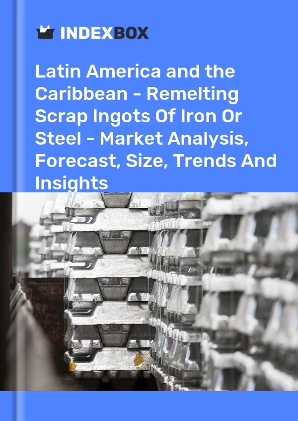 Report Latin America and the Caribbean - Remelting Scrap Ingots of Iron or Steel - Market Analysis, Forecast, Size, Trends and Insights for 499$