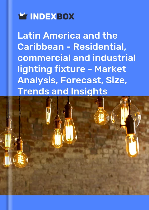 Report Latin America and the Caribbean - Residential, commercial and industrial lighting fixture - Market Analysis, Forecast, Size, Trends and Insights for 499$