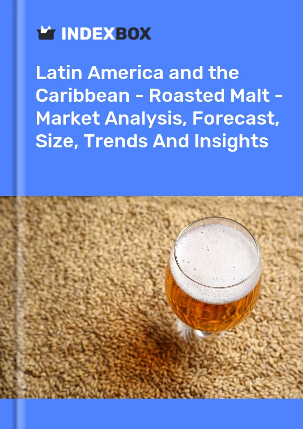 Report Latin America and the Caribbean - Roasted Malt - Market Analysis, Forecast, Size, Trends and Insights for 499$