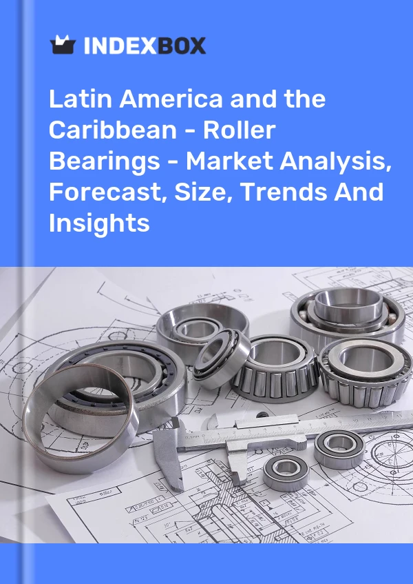 Report Latin America and the Caribbean - Roller Bearings - Market Analysis, Forecast, Size, Trends and Insights for 499$