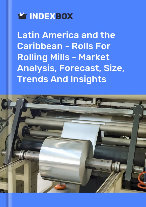 Report Latin America and the Caribbean - Rolls for Rolling Mills - Market Analysis, Forecast, Size, Trends and Insights for 499$