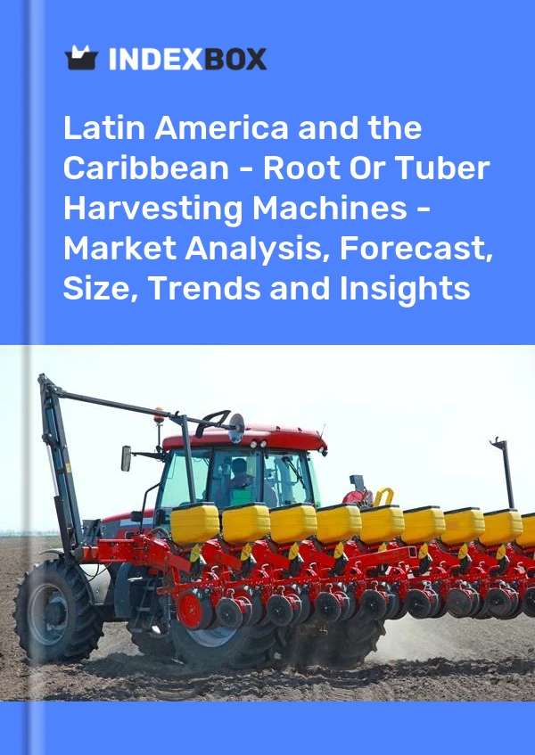 Report Latin America and the Caribbean - Root or Tuber Harvesting Machines - Market Analysis, Forecast, Size, Trends and Insights for 499$