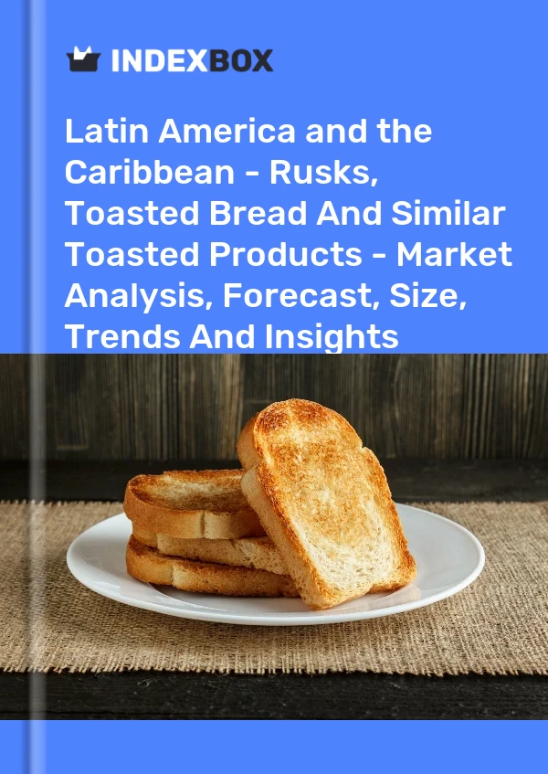 Report Latin America and the Caribbean - Rusks, Toasted Bread and Similar Toasted Products - Market Analysis, Forecast, Size, Trends and Insights for 499$