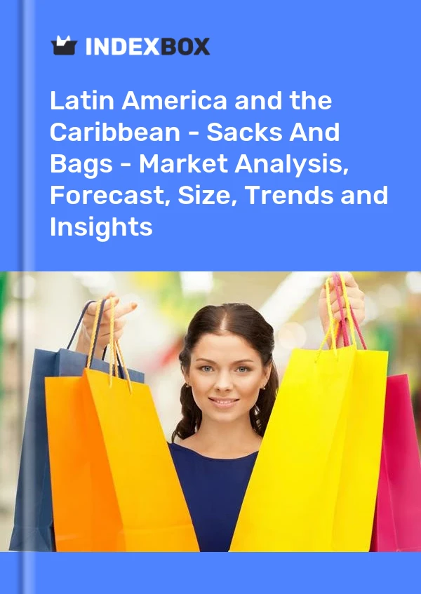 Report Latin America and the Caribbean - Sacks and Bags - Market Analysis, Forecast, Size, Trends and Insights for 499$