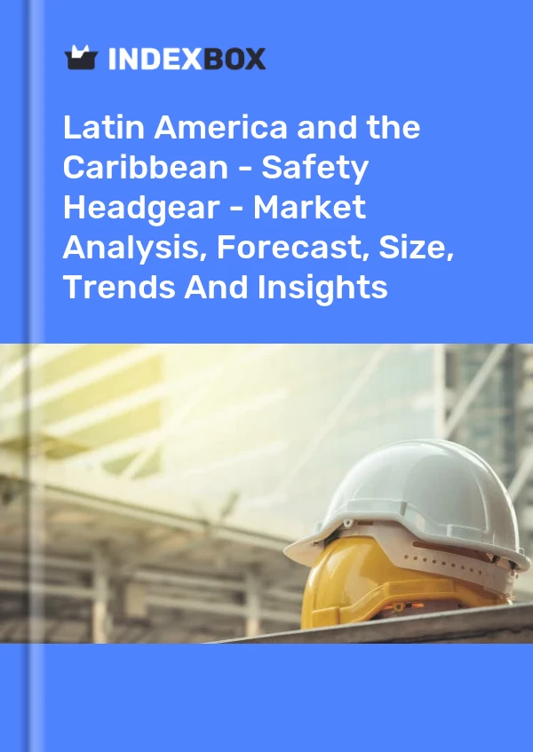 Report Latin America and the Caribbean - Safety Headgear - Market Analysis, Forecast, Size, Trends and Insights for 499$