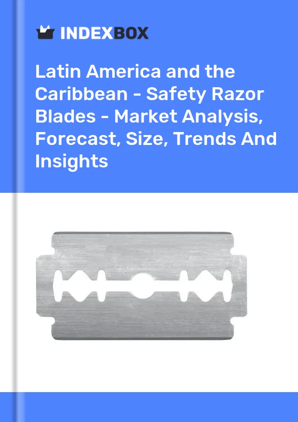 Report Latin America and the Caribbean - Safety Razor Blades - Market Analysis, Forecast, Size, Trends and Insights for 499$