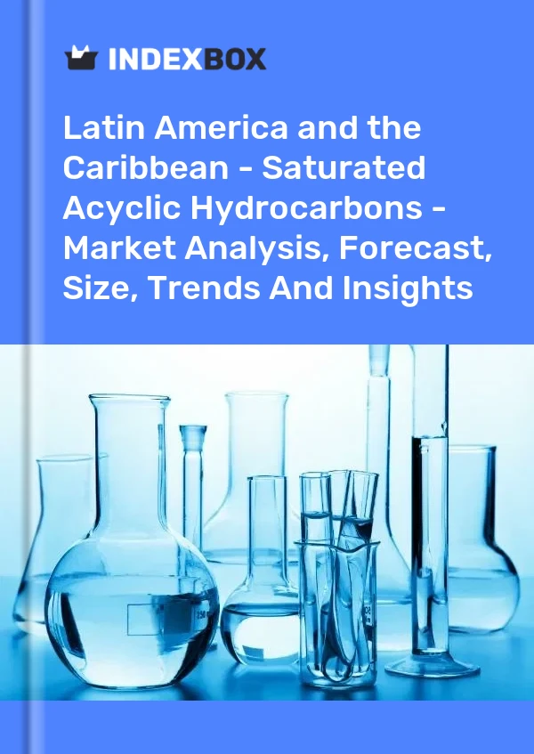Report Latin America and the Caribbean - Saturated Acyclic Hydrocarbons - Market Analysis, Forecast, Size, Trends and Insights for 499$