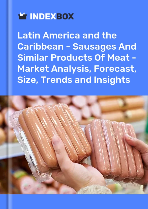 Report Latin America and the Caribbean - Sausages and Similar Products of Meat - Market Analysis, Forecast, Size, Trends and Insights for 499$