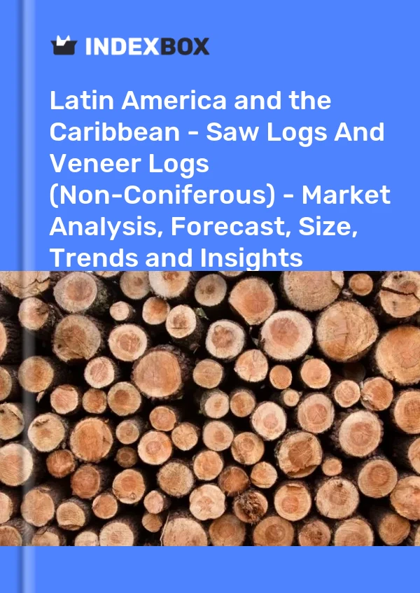 Report Latin America and the Caribbean - Saw Logs and Veneer Logs (Non-Coniferous) - Market Analysis, Forecast, Size, Trends and Insights for 499$
