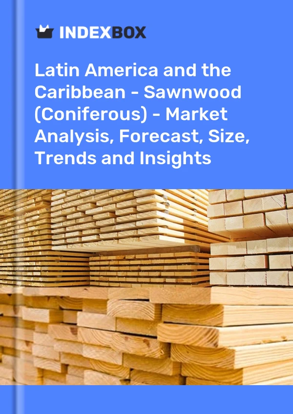 Report Latin America and the Caribbean - Sawnwood (Coniferous) - Market Analysis, Forecast, Size, Trends and Insights for 499$