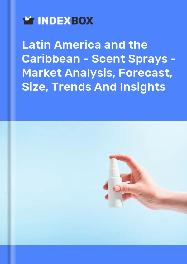 Report Latin America and the Caribbean - Scent Sprays - Market Analysis, Forecast, Size, Trends and Insights for 499$
