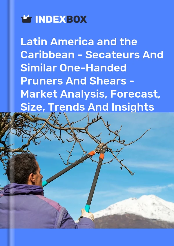 Report Latin America and the Caribbean - Secateurs and Similar One-Handed Pruners and Shears - Market Analysis, Forecast, Size, Trends and Insights for 499$