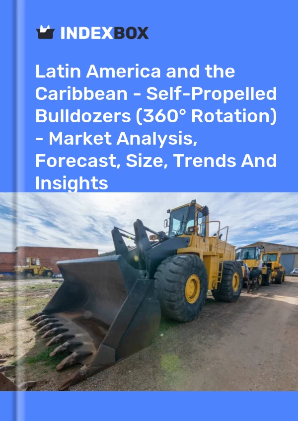 Report Latin America and the Caribbean - Self-Propelled Bulldozers (360° Rotation) - Market Analysis, Forecast, Size, Trends and Insights for 499$