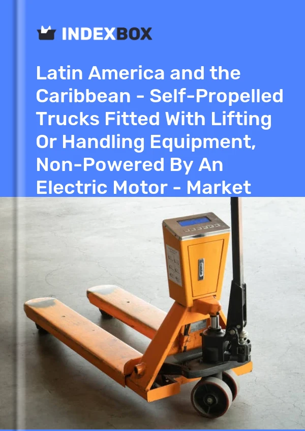 Report Latin America and the Caribbean - Self-Propelled Trucks Fitted With Lifting or Handling Equipment, Non-Powered by An Electric Motor - Market Analysis, Forecast, Size, Trends and Insights for 499$