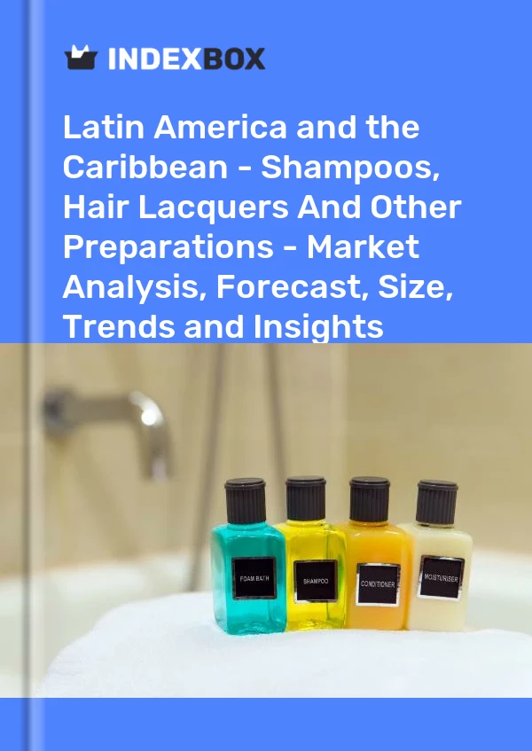Report Latin America and the Caribbean - Shampoos, Hair Lacquers and Other Preparations - Market Analysis, Forecast, Size, Trends and Insights for 499$