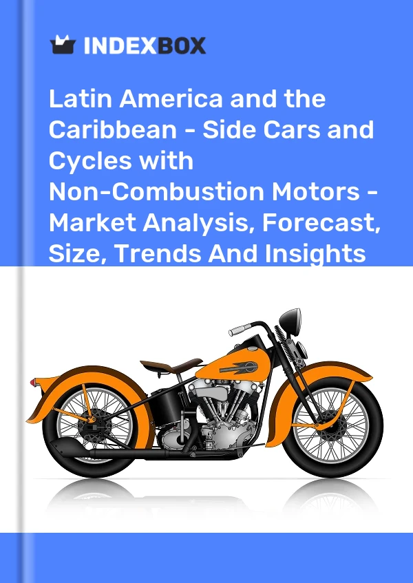 Report Latin America and the Caribbean - Side Cars and Cycles with Non-Combustion Motors - Market Analysis, Forecast, Size, Trends and Insights for 499$