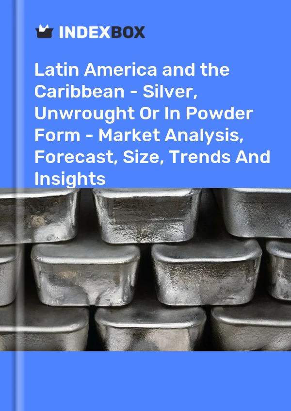 Report Latin America and the Caribbean - Silver, Unwrought or in Powder Form - Market Analysis, Forecast, Size, Trends and Insights for 499$