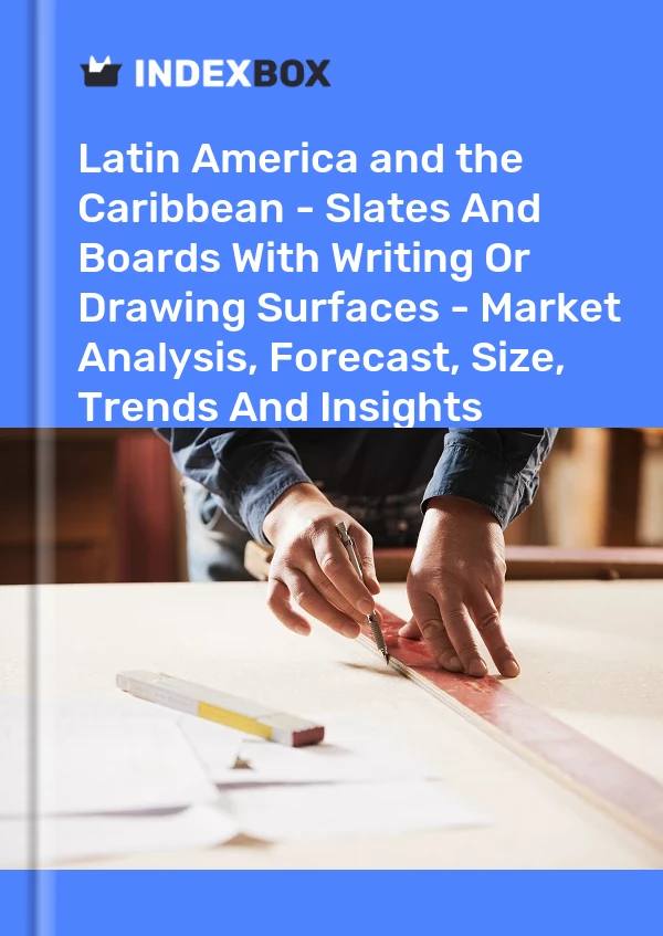 Report Latin America and the Caribbean - Slates and Boards With Writing or Drawing Surfaces - Market Analysis, Forecast, Size, Trends and Insights for 499$