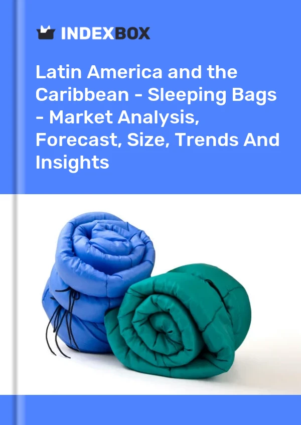 Report Latin America and the Caribbean - Sleeping Bags - Market Analysis, Forecast, Size, Trends and Insights for 499$