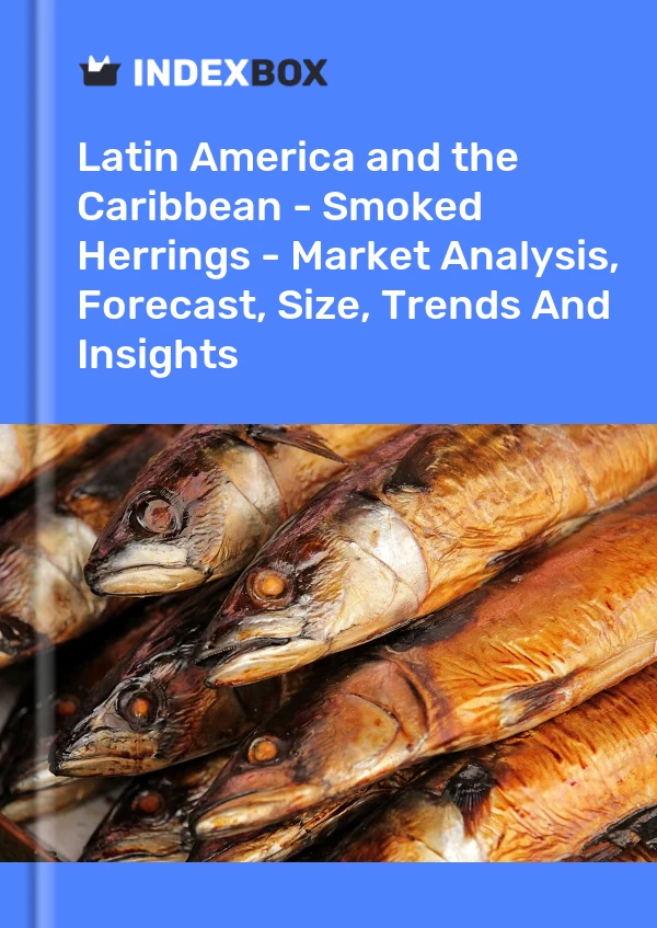 Report Latin America and the Caribbean - Smoked Herrings - Market Analysis, Forecast, Size, Trends and Insights for 499$