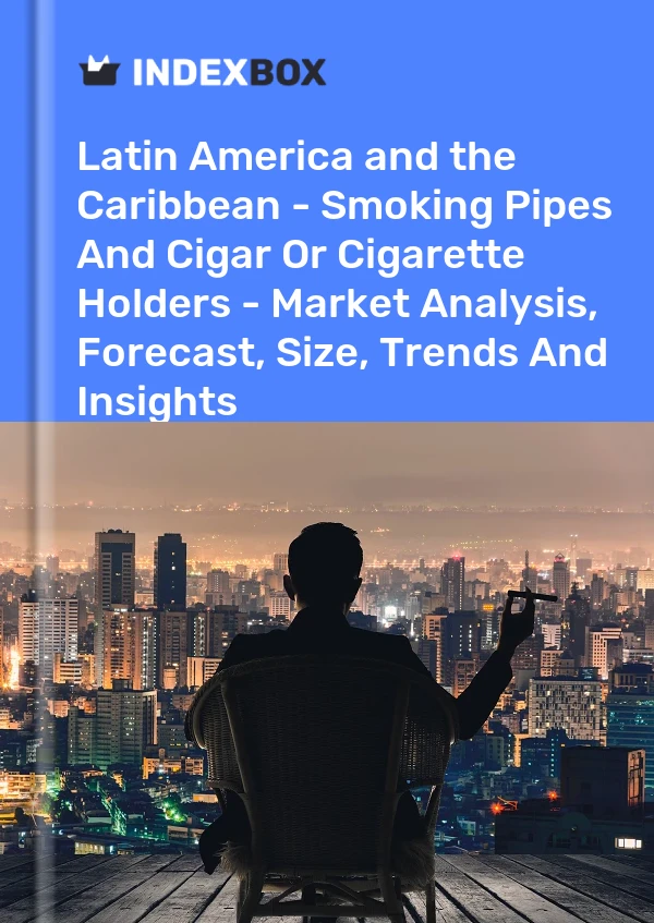 Report Latin America and the Caribbean - Smoking Pipes and Cigar or Cigarette Holders - Market Analysis, Forecast, Size, Trends and Insights for 499$
