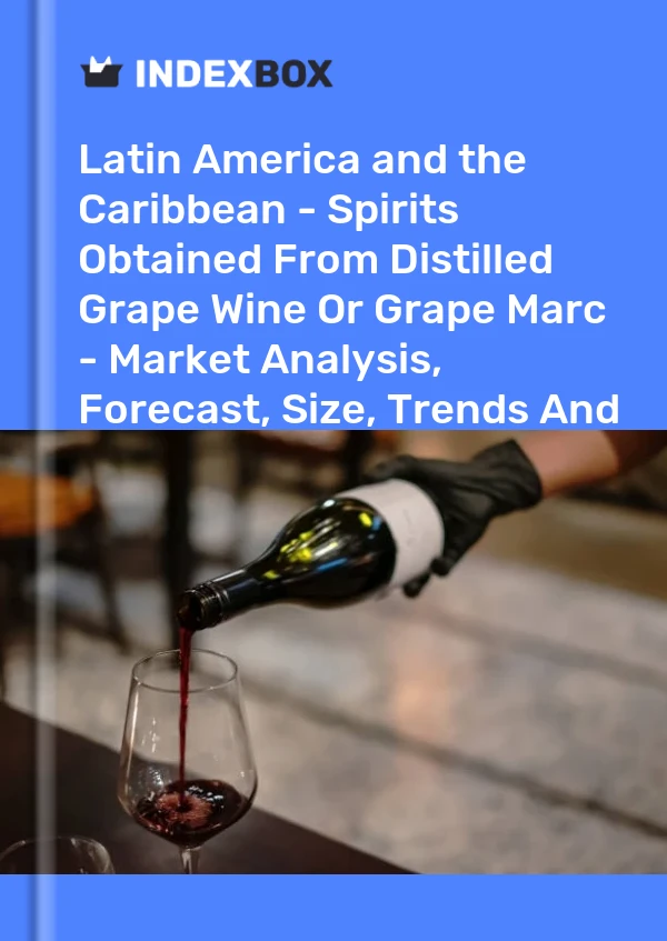 Report Latin America and the Caribbean - Spirits Obtained From Distilled Grape Wine or Grape Marc - Market Analysis, Forecast, Size, Trends and Insights for 499$