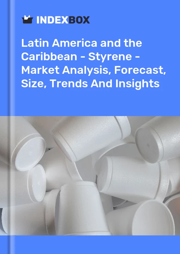 Report Latin America and the Caribbean - Styrene - Market Analysis, Forecast, Size, Trends and Insights for 499$