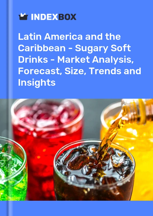 Report Latin America and the Caribbean - Sugary Soft Drinks - Market Analysis, Forecast, Size, Trends and Insights for 499$