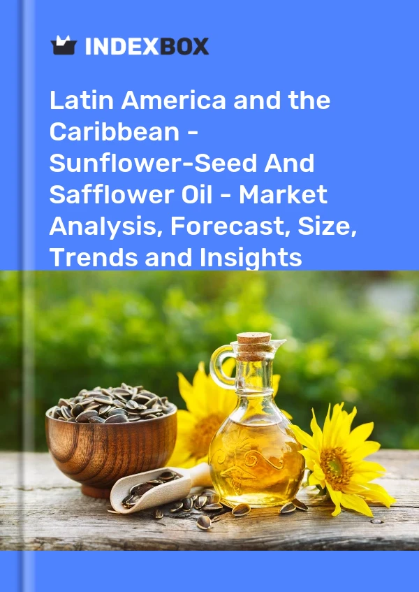 Report Latin America and the Caribbean - Sunflower-Seed and Safflower Oil - Market Analysis, Forecast, Size, Trends and Insights for 499$