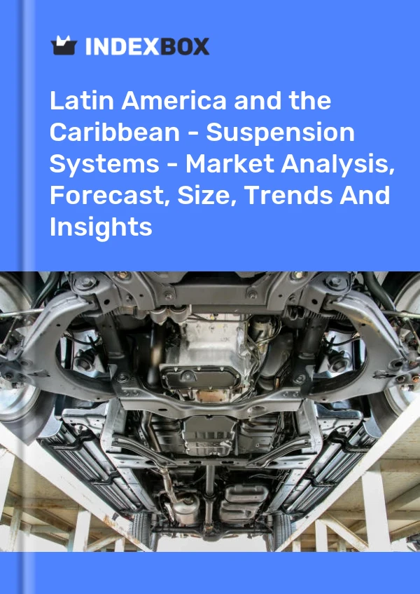 Report Latin America and the Caribbean - Suspension Systems - Market Analysis, Forecast, Size, Trends and Insights for 499$