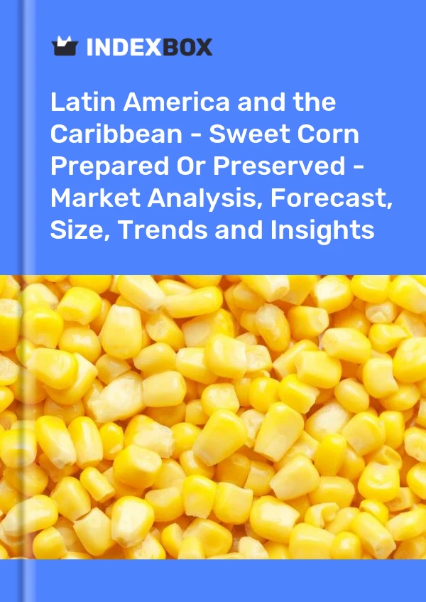 Report Latin America and the Caribbean - Sweet Corn Prepared or Preserved - Market Analysis, Forecast, Size, Trends and Insights for 499$
