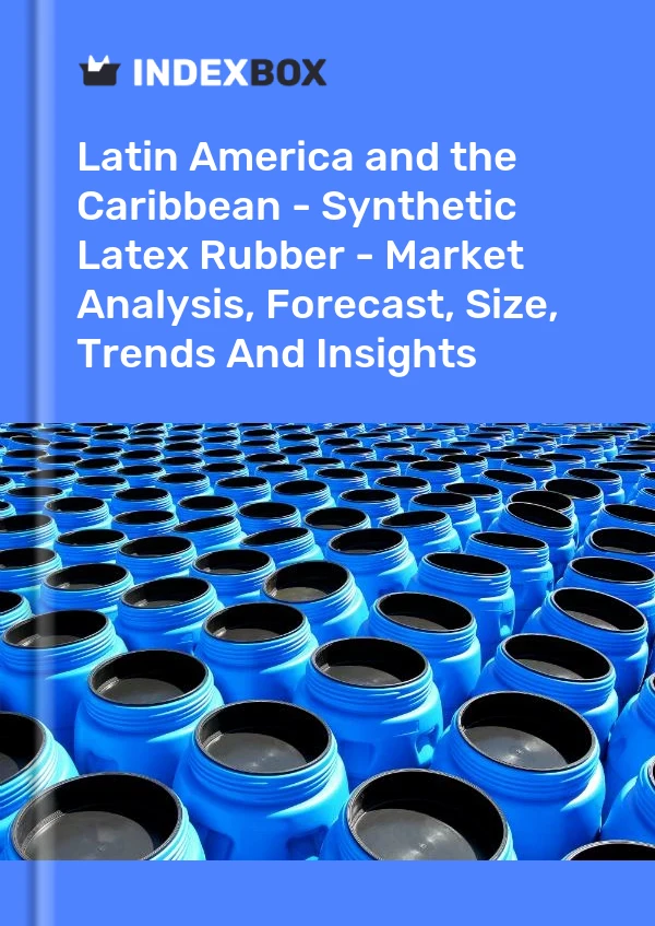 Report Latin America and the Caribbean - Synthetic Latex Rubber - Market Analysis, Forecast, Size, Trends and Insights for 499$