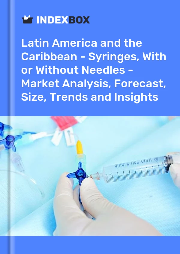 Report Latin America and the Caribbean - Syringes, With or Without Needles - Market Analysis, Forecast, Size, Trends and Insights for 499$