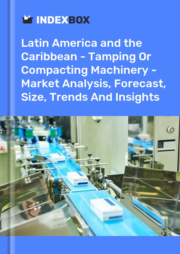 Report Latin America and the Caribbean - Tamping or Compacting Machinery - Market Analysis, Forecast, Size, Trends and Insights for 499$
