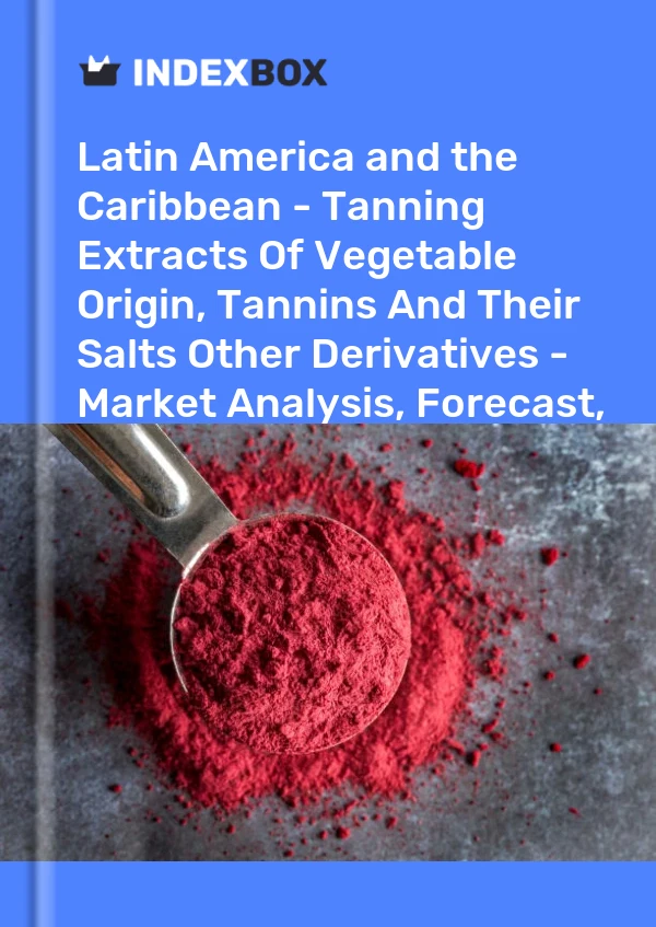 Report Latin America and the Caribbean - Tanning Extracts of Vegetable Origin, Tannins and Their Salts Other Derivatives - Market Analysis, Forecast, Size, Trends and Insights for 499$